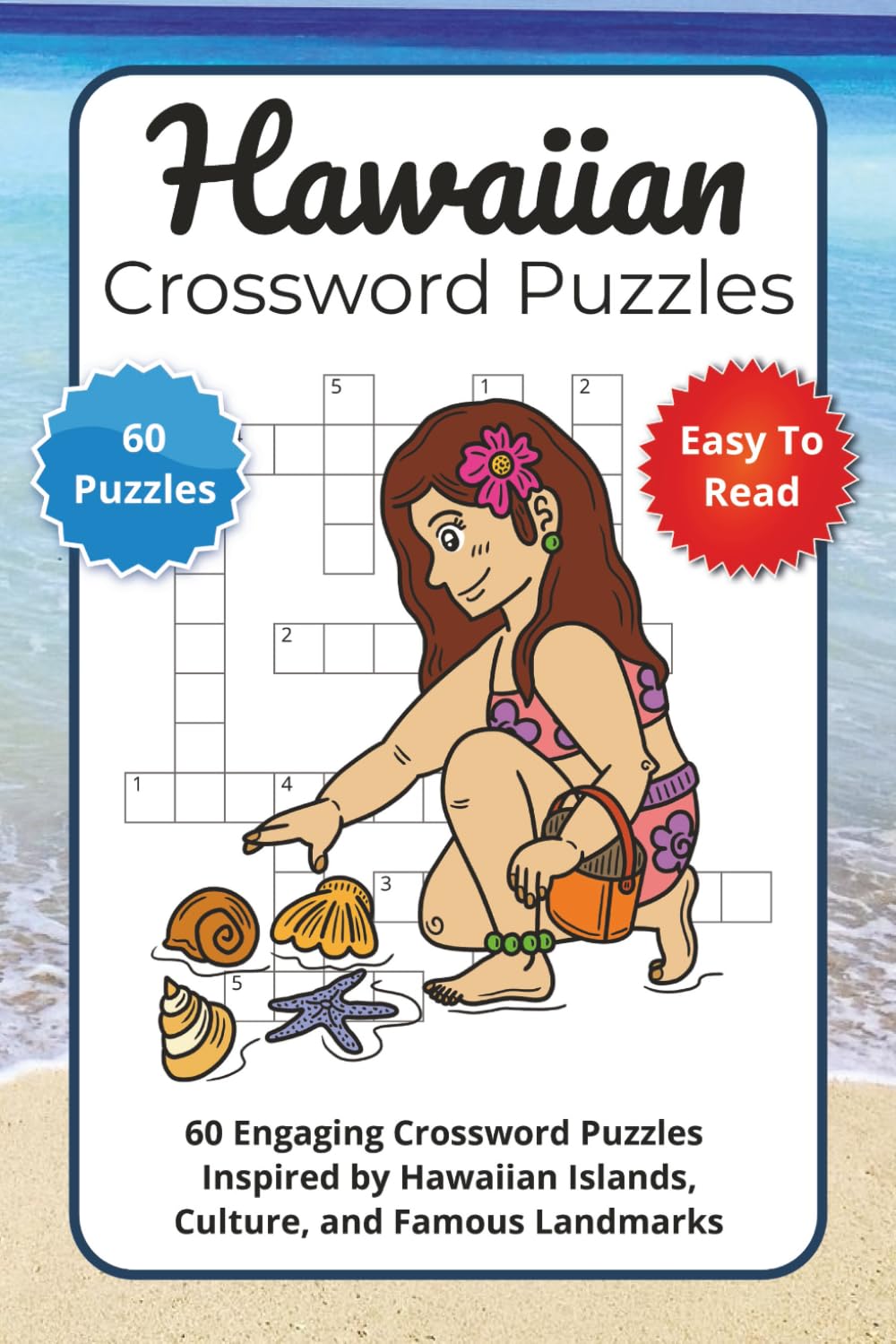 Hawaiian Crossword Puzzles: 60 Engaging Crossword Puzzles Inspired by Hawaiian Islands, Culture, and Famous Landmarks