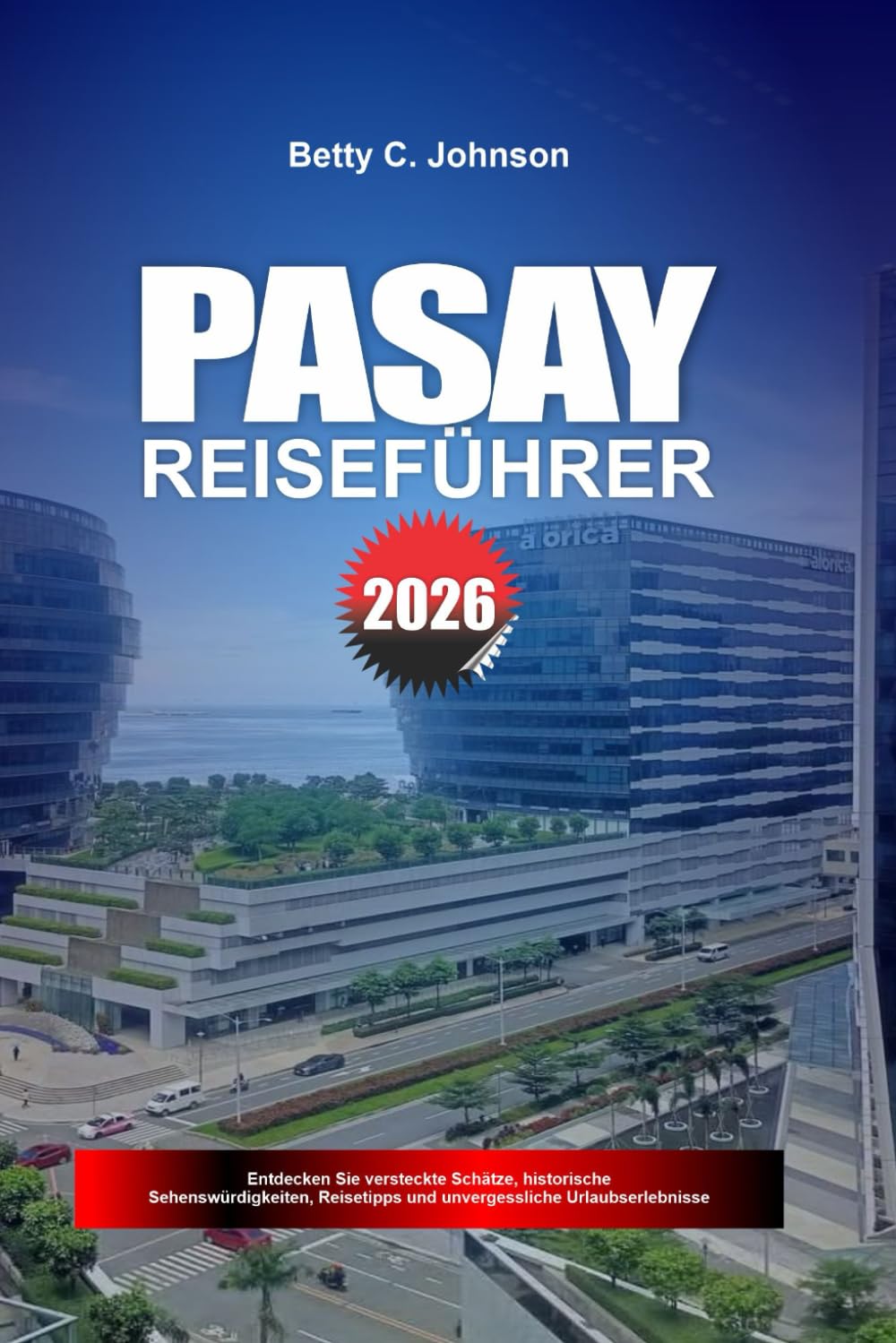 PASAY REISEFÜHRER 2026: Entdecken Sie versteckte Schätze, historische Sehenswürdigkeiten, Reisetipps und unvergessliche Urlaubserlebnisse