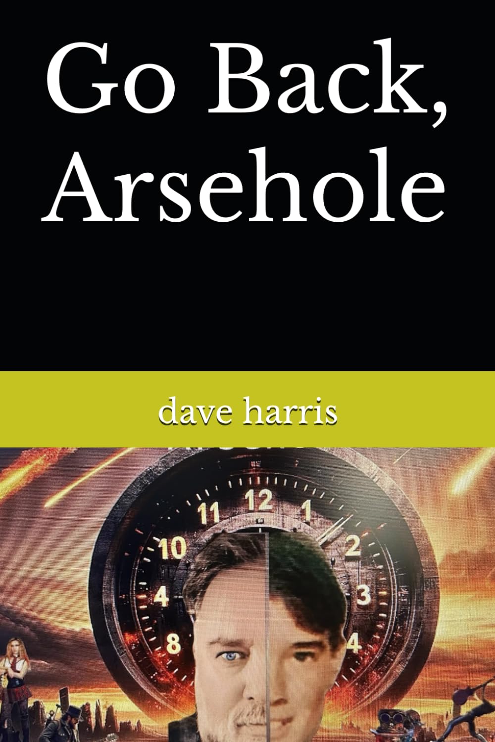 Go Back, Arsehole