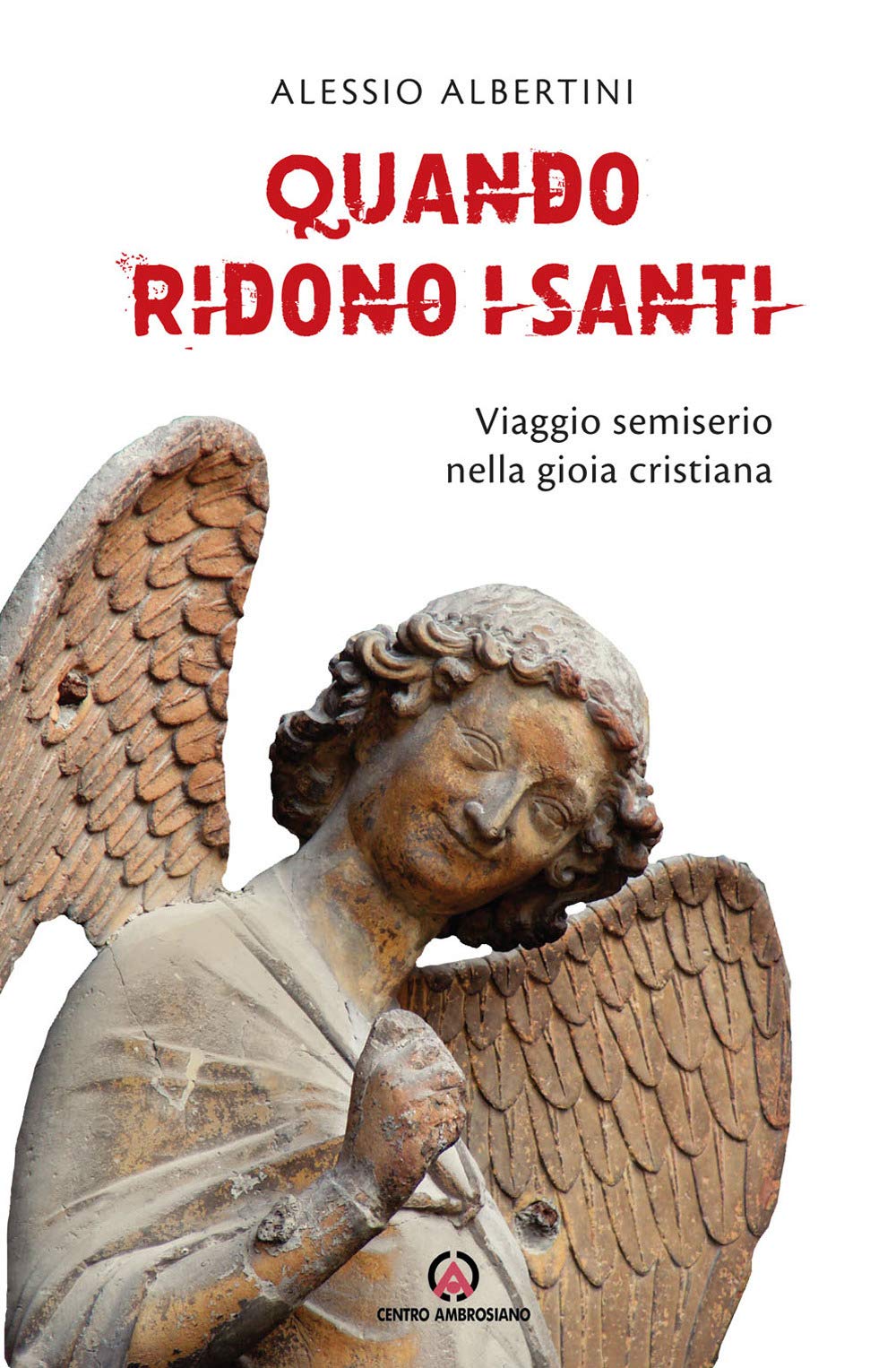 Quando Ridono I Santi. Viaggio Semiserio Nella Gioia Cristiana - 4