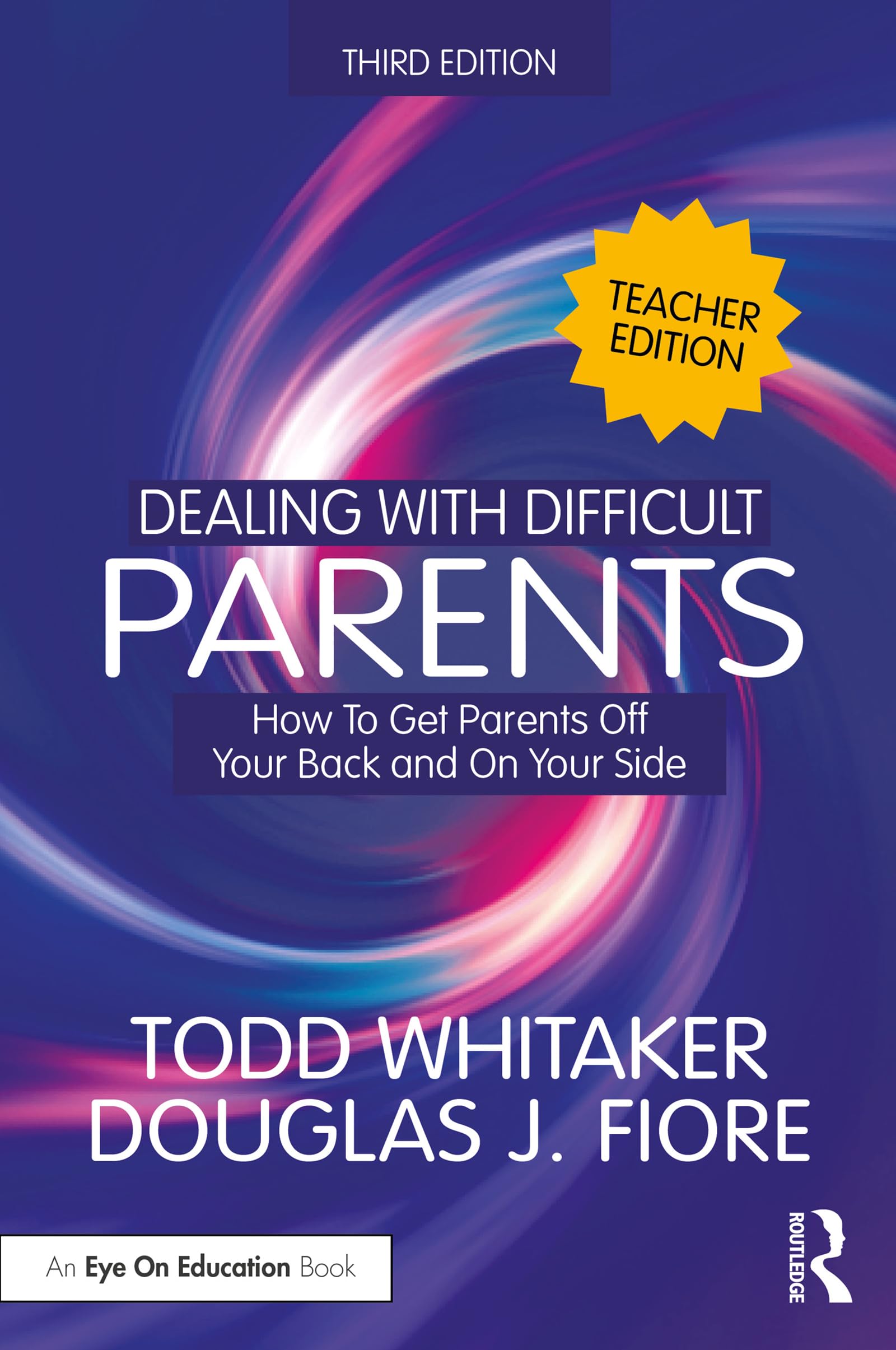 Dealing with Difficult Parents (Teacher Edition): How to Get Parents Off Your Back and On Your Side (English Edition)