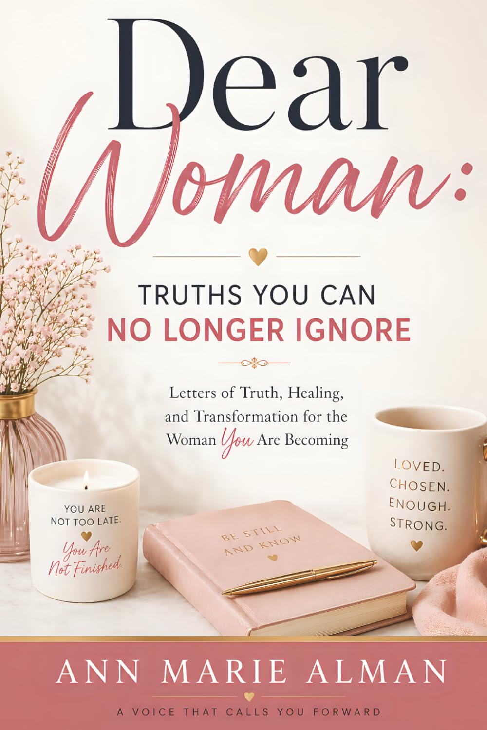 Dear Woman: Truths You Can No Longer Ignore