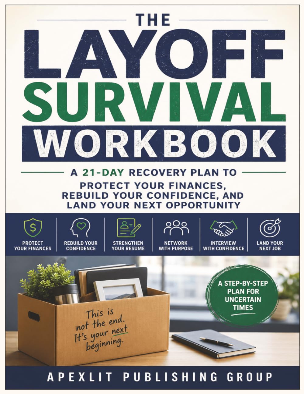The Layoff Survival Workbook: A Practical Guide to Managing Your Finances Rebuilding Your Career and Moving Forward with Confidence