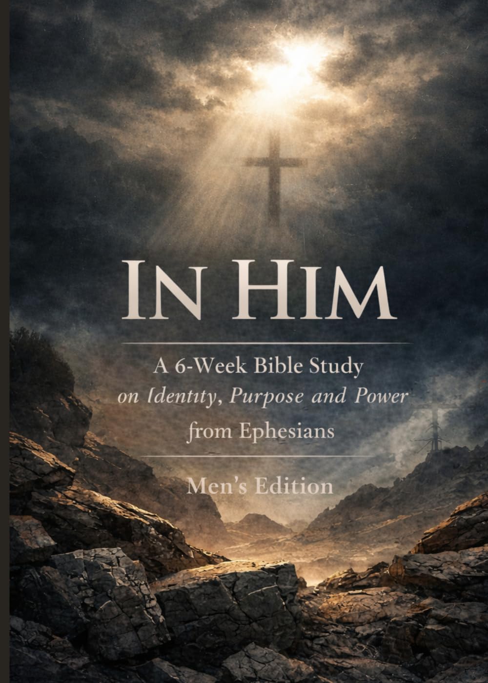 In HIm: A 6 Week Bible Study on Identity, Purpose and Power from The Book of Ephesians