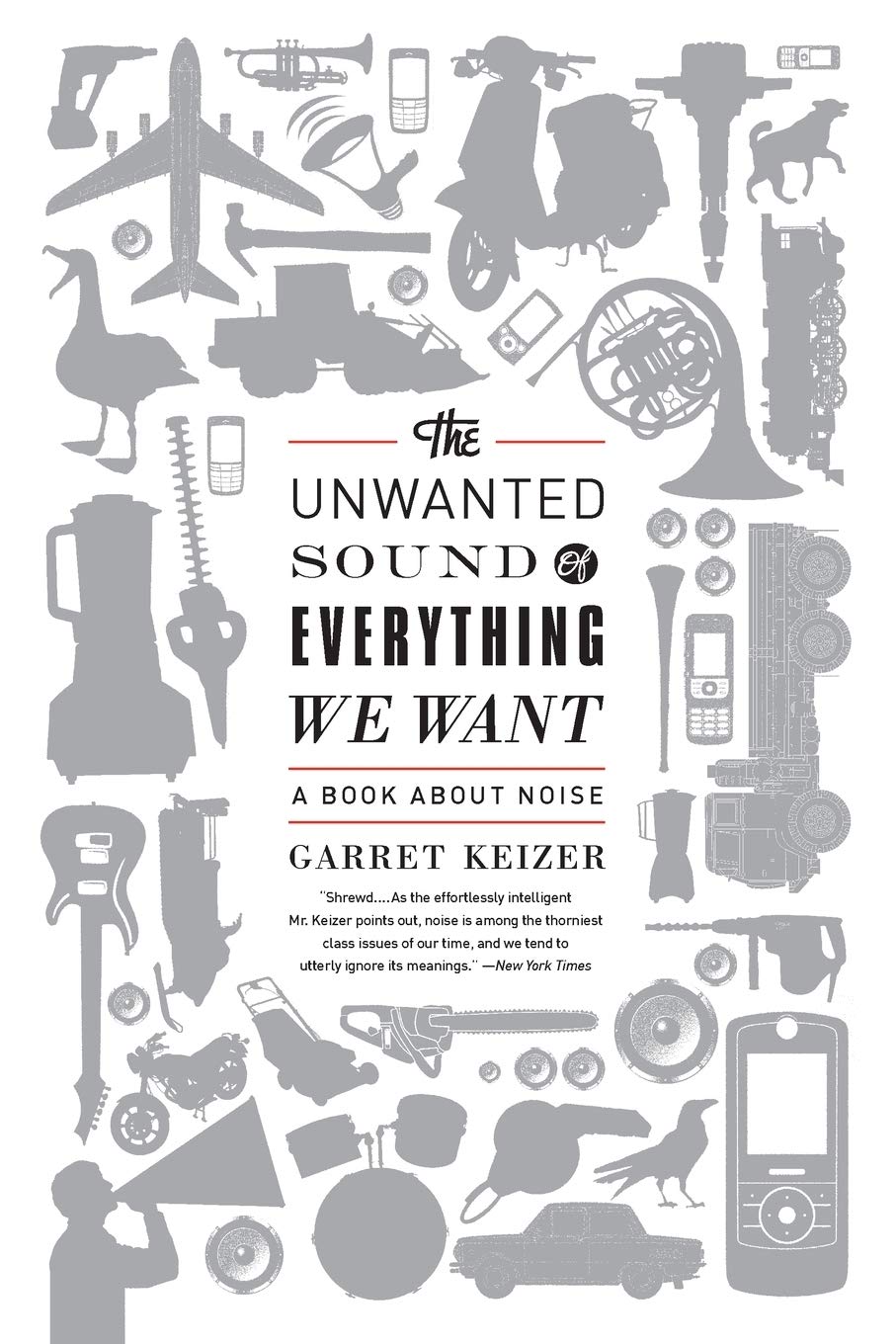 The Unwanted Sound of Everything We Want: A Book About Noise