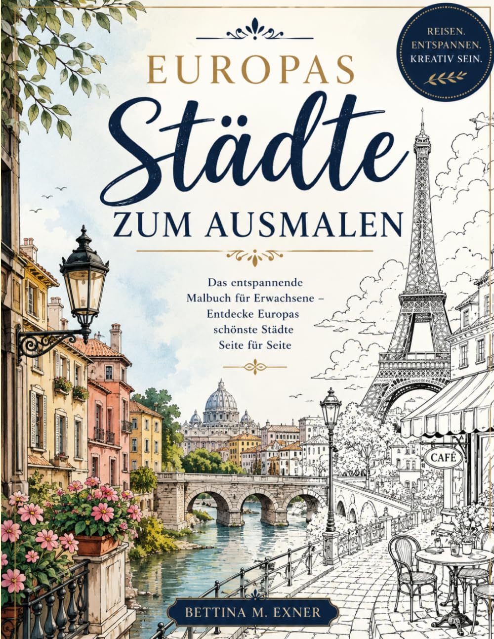 Europas Städte zum Ausmalen: Das entspannende Malbuch für Erwachsene – Entdecke Europas schönste Städte Seite für Seite