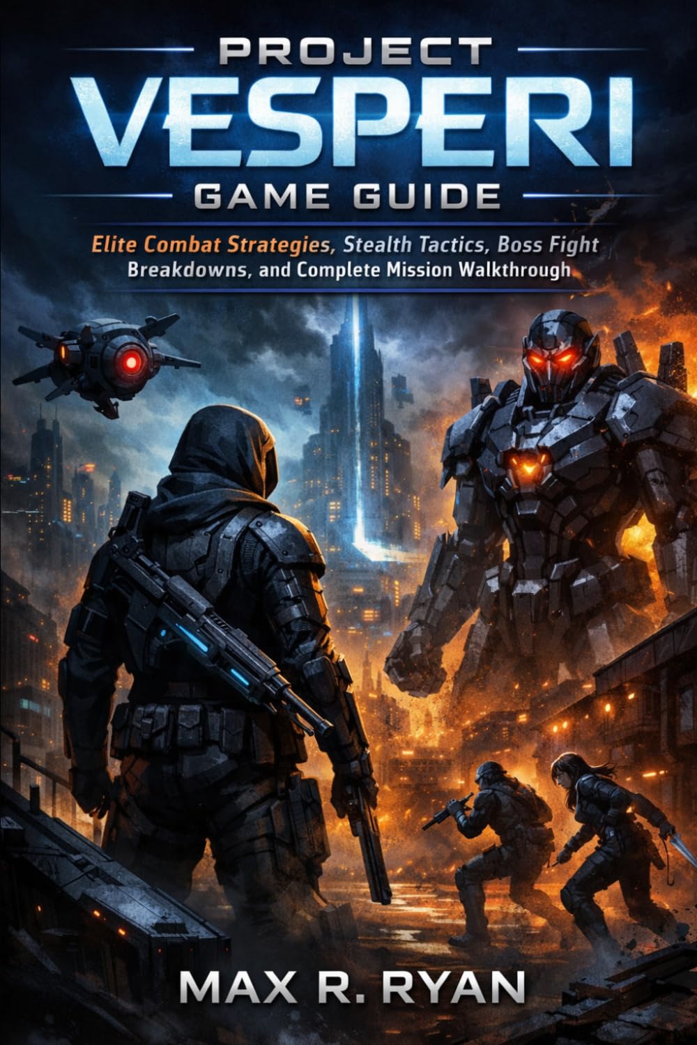 PROJECT VESPERI GAME GUIDE: Elite Combat Strategies, Stealth Tactics, Boss Fight Breakdowns, and Complete Mission Walkthrough