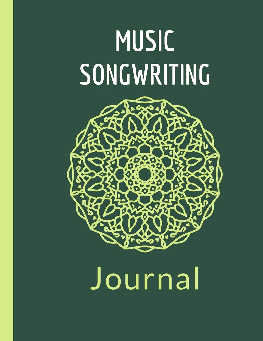Music Songwriting Journal: Green Mandala The perfect gift for a budding musician or songwriter with lined pages for lyrics or notes and music sheets for scores and tabs