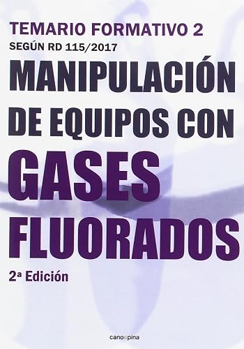 Manipulación de equipos con gases fluorados: Temario formativo 2 según RD 115/2017 (SIN COLECCION)