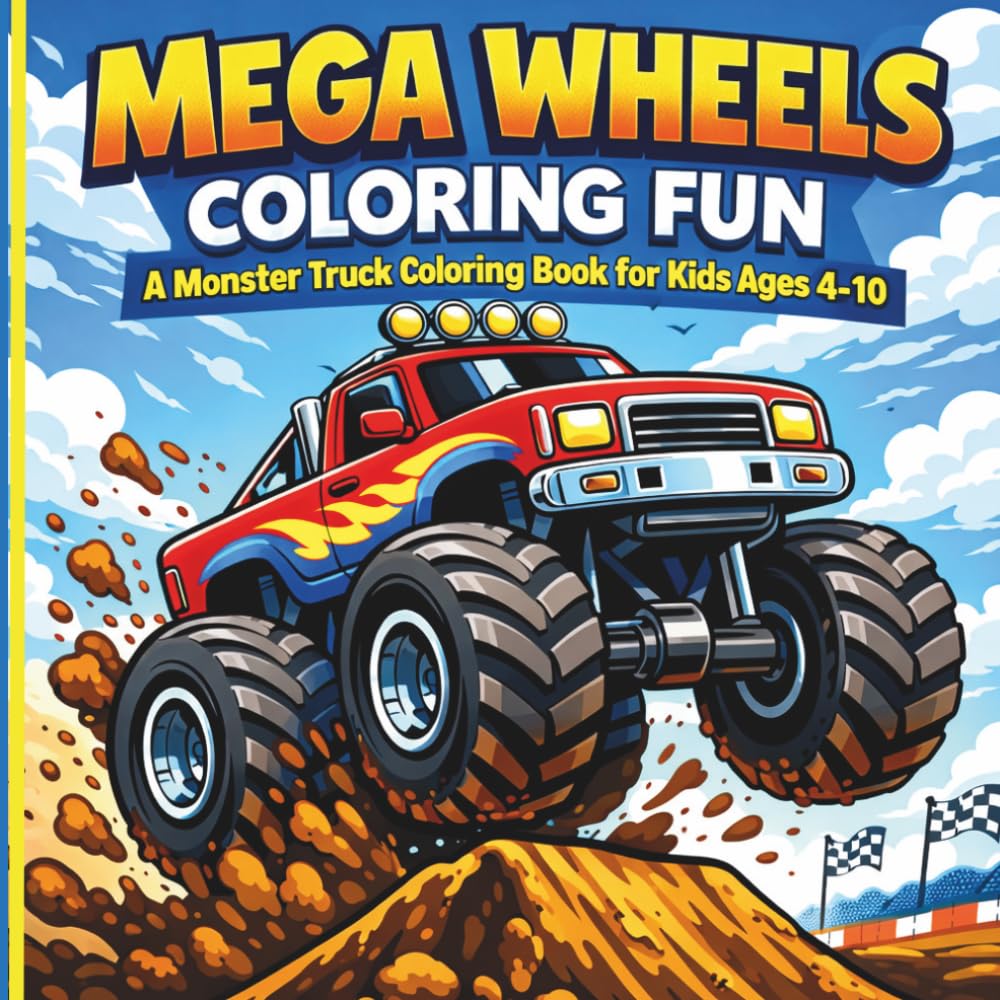Mega Wheels Coloring Book: Big, Bold Monster Trucks for Kids Ages 4-10