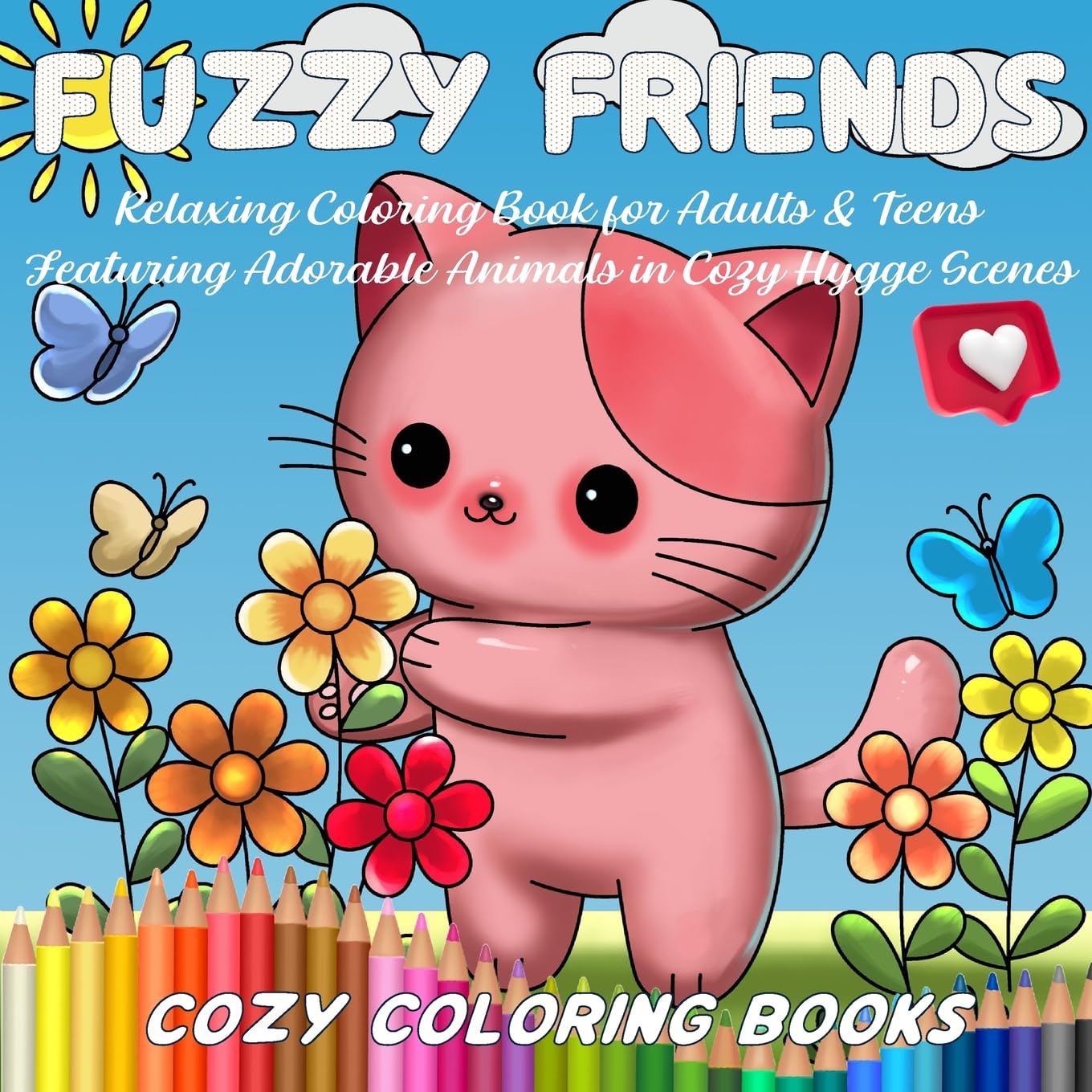 Fuzzy Friends: Relaxing Coloring Book for Adults & Teens Featuring Adorable Animals in Cozy Hygge Scenes (Cozy Coloring Books)