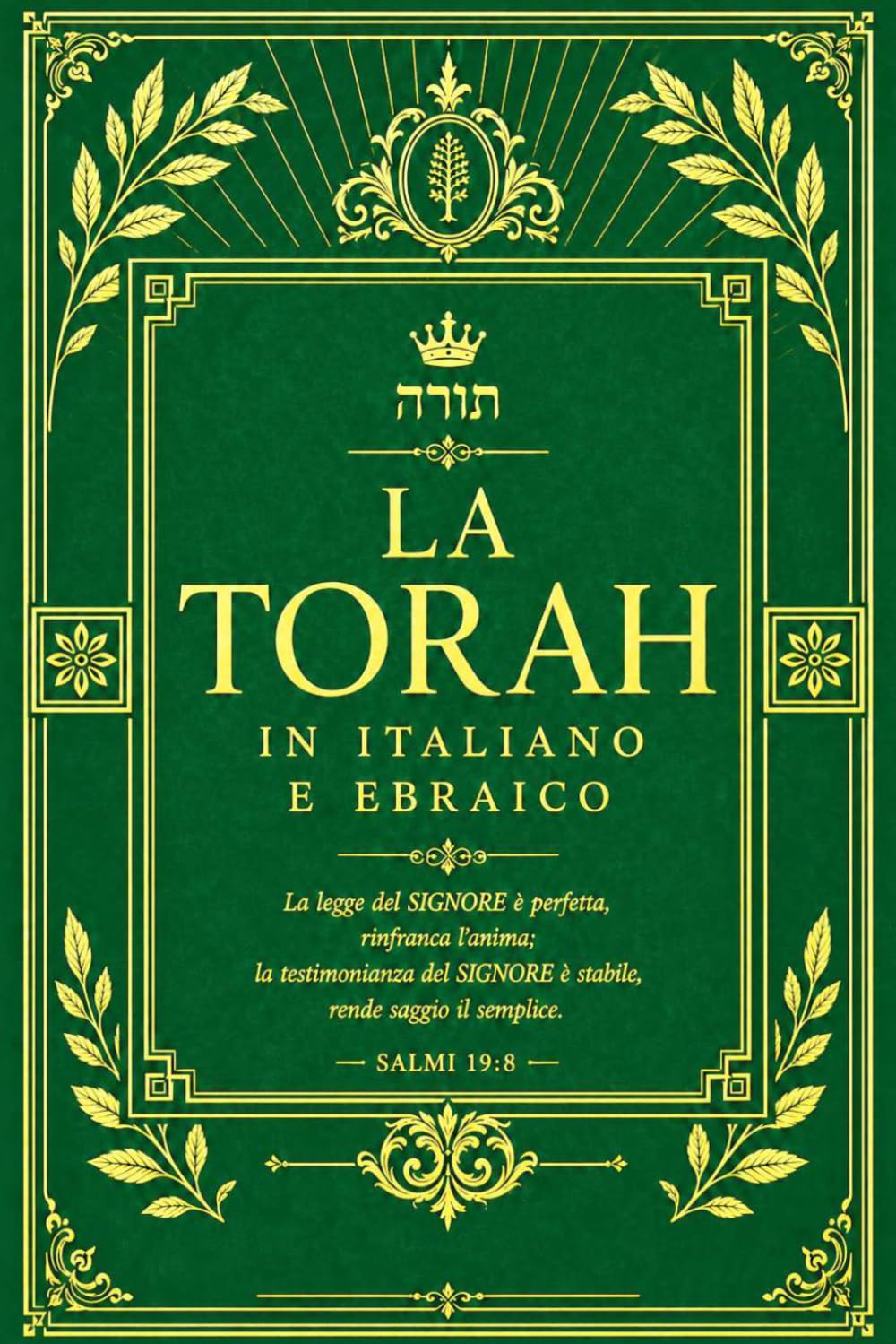 La Torah in Italiano e in Ebraico – Edizione Bilingue Integrale della Sacra Scrittura Ebraica: Il Pentateuco Completo con i Cinque Libri di Mosè ... in Ebraico con Traduzione Italiana Fedele