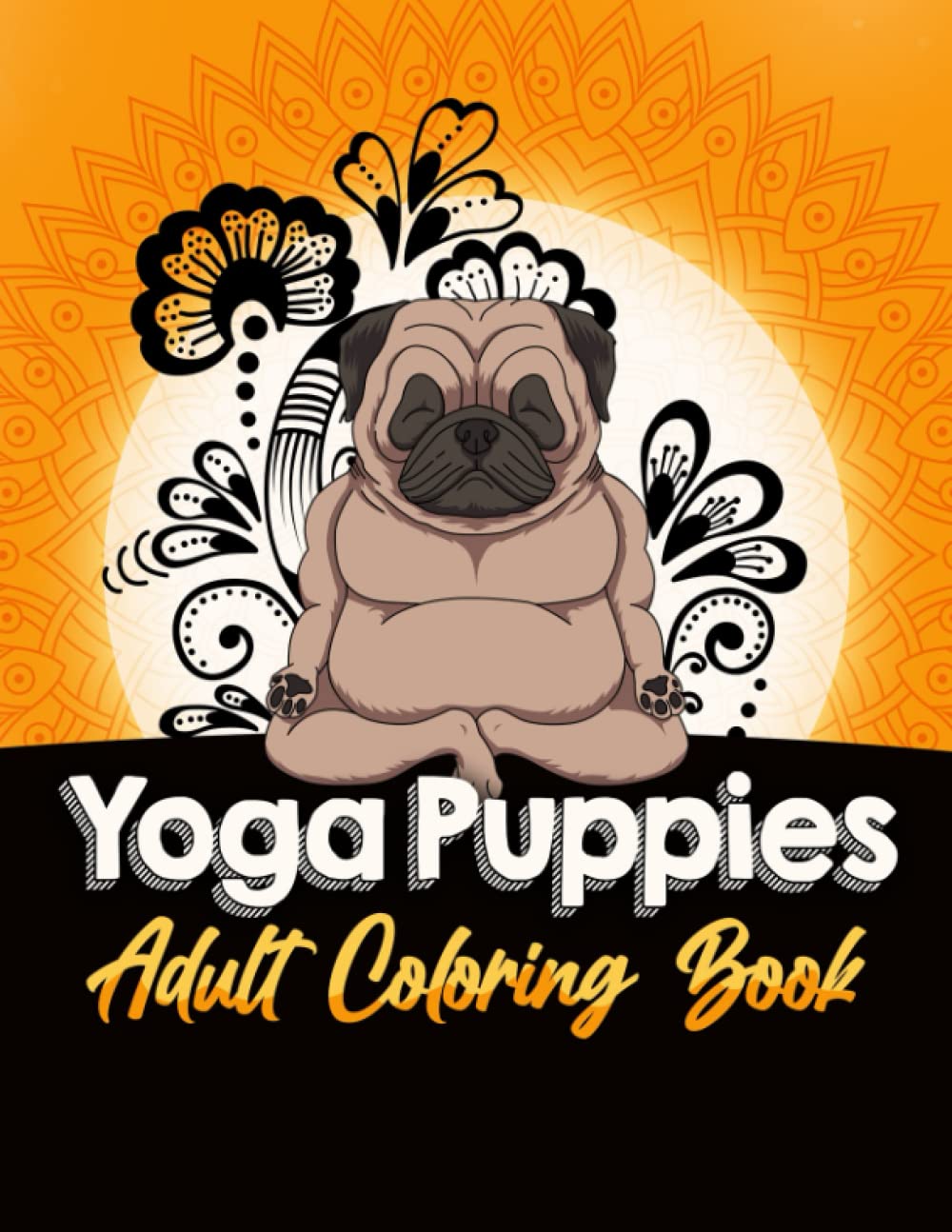 Yoga Puppies Adult Coloring Book: 60 Pages of Dogs Doing Yoga!