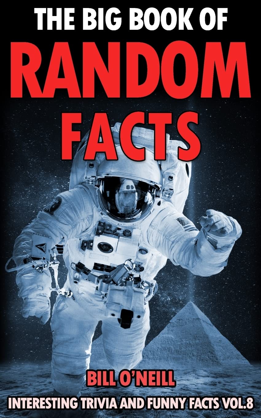 The Big Book of Random Facts Volume 8: 1000 Interesting Facts And Trivia (Interesting Trivia and Funny Facts)