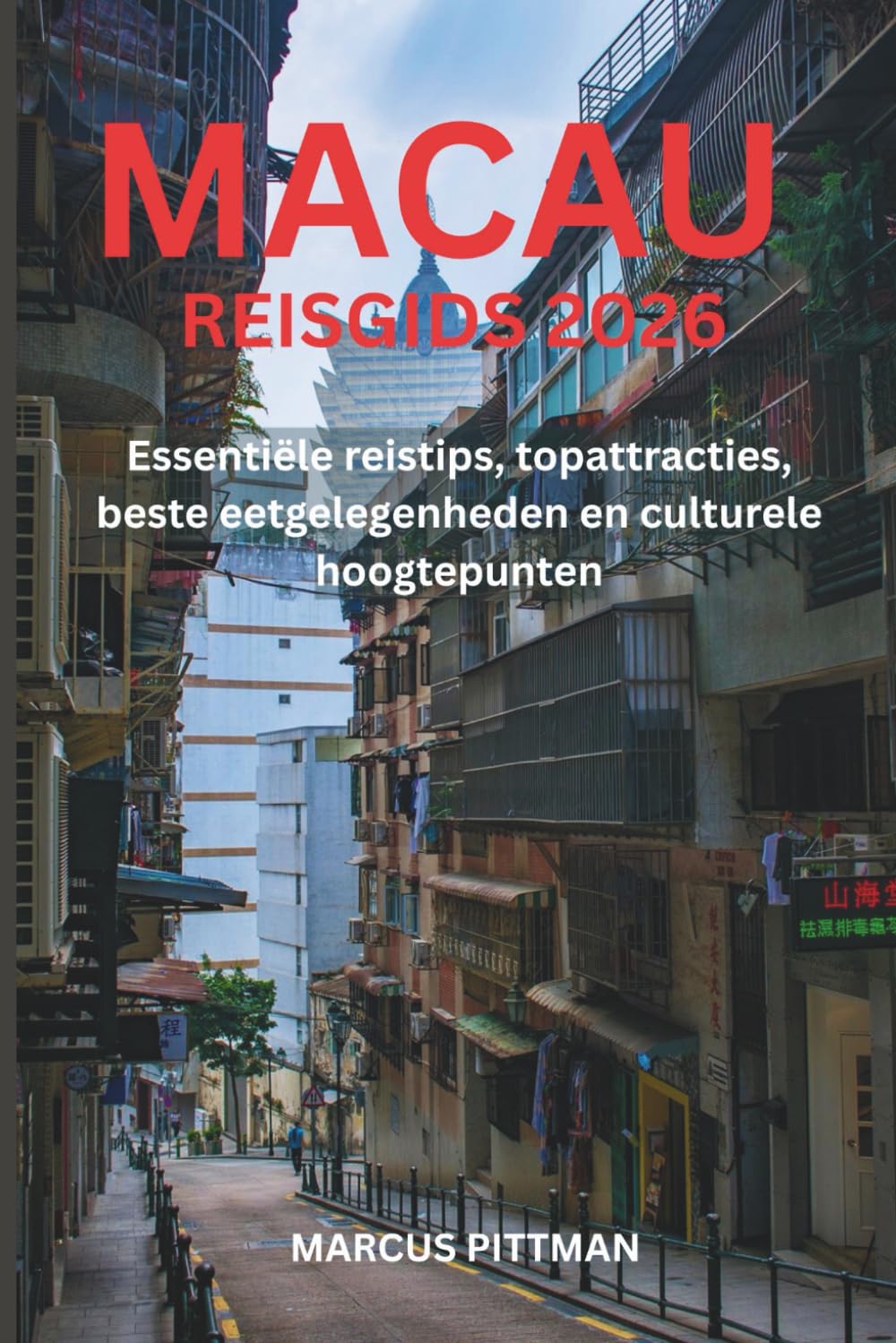 MACAU REISGIDS 2026 (VOLLEDIGE KLEUR): Essentiële reistips, topattracties, beste eetgelegenheden en culturele hoogtepunten (Explorer’s Travel Guides)