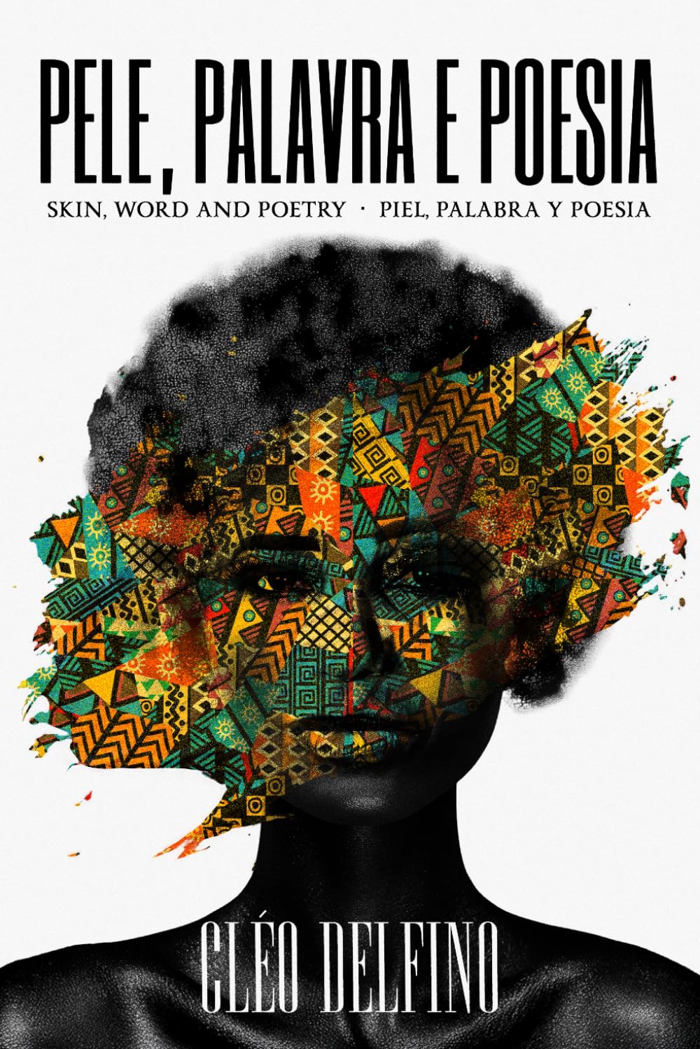 Pele, Palavra e Poesia: Skin, Word and Poetry / Piél, Palabra y Poesia