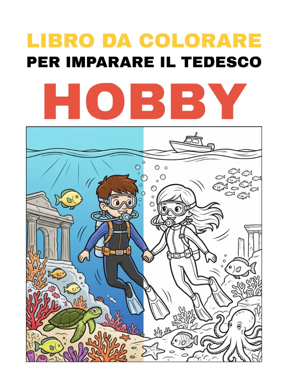 Libro da colorare per imparare il tedesco – Hobby: Colora tanti hobby divertenti e impara i loro nomi tedeschi in modo giocoso