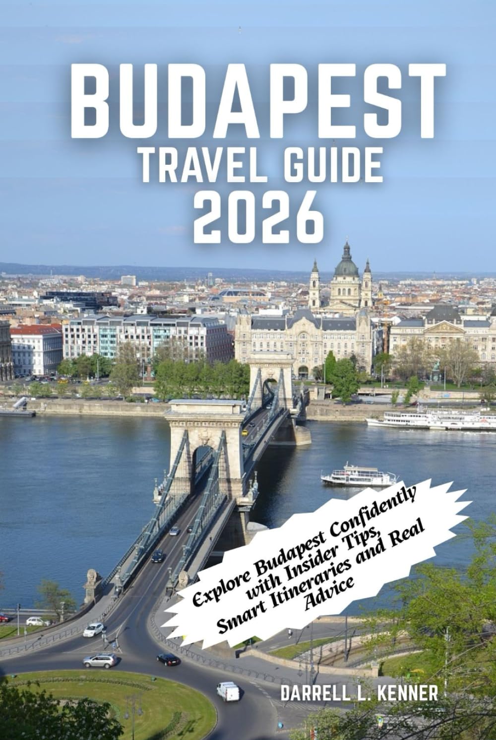 Budapest Travel Guide 2026: Explore Budapest Confidently with Insider Tips, Smart Itineraries and Real Advice
