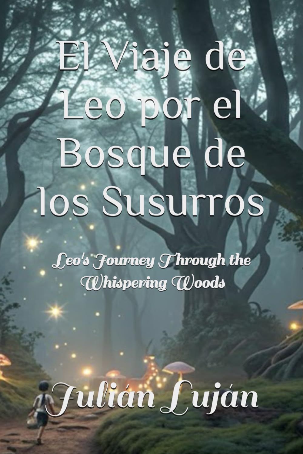 El Viaje de Leo por el Bosque de los Susurros: Leo's Journey Through the Whispering Woods