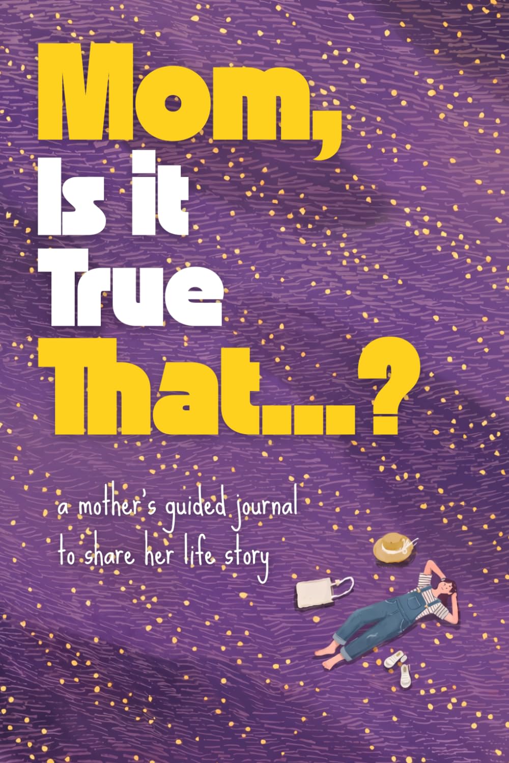 Mom, Is It Ture That...?: A Mother's Guided Journal and Keepsake to Share Her Life Story