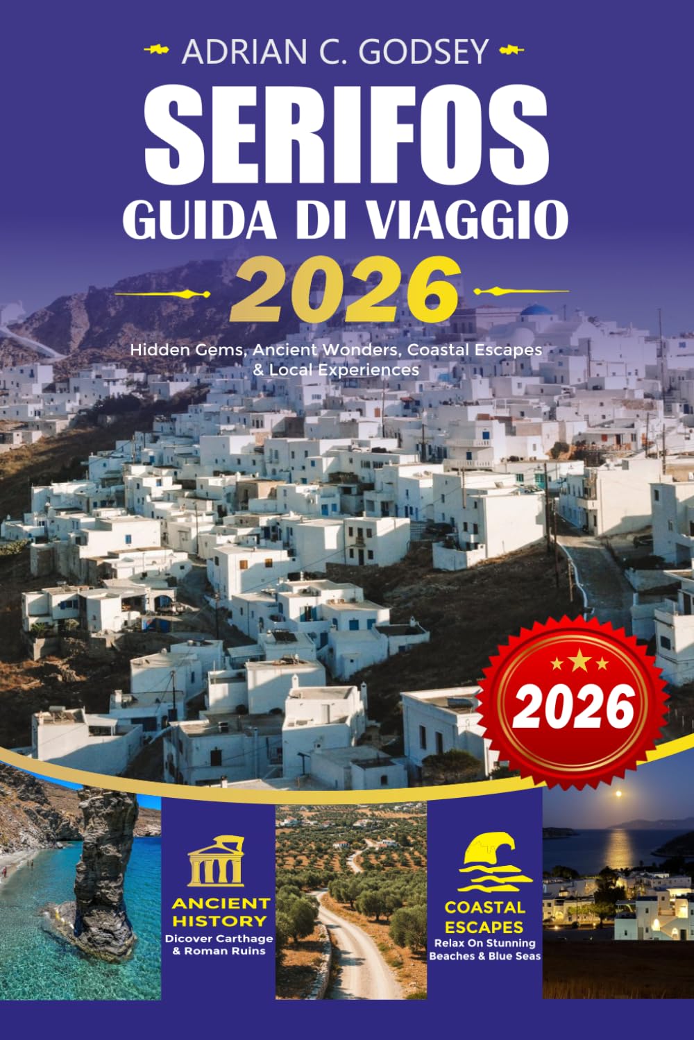 SERIFOS Guida di viaggio 2026: Il pianificatore di vacanze definitivo di Serifos con spiagge nascoste, villaggi locali, consigli per i traghetti, ... greca e avventure insulari senza stress