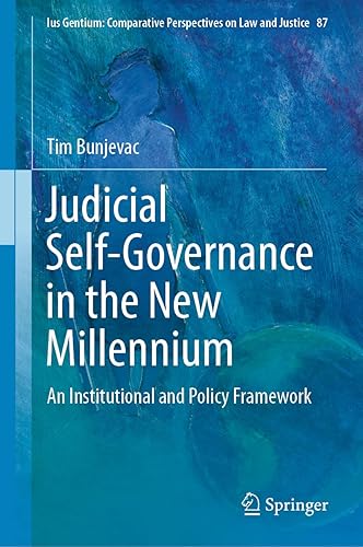 Judicial Self-Governance in the New Millennium: An Institutional and Policy Framework (Ius Gentium: Comparative Perspectives on Law and Justice, 87, Band 87)