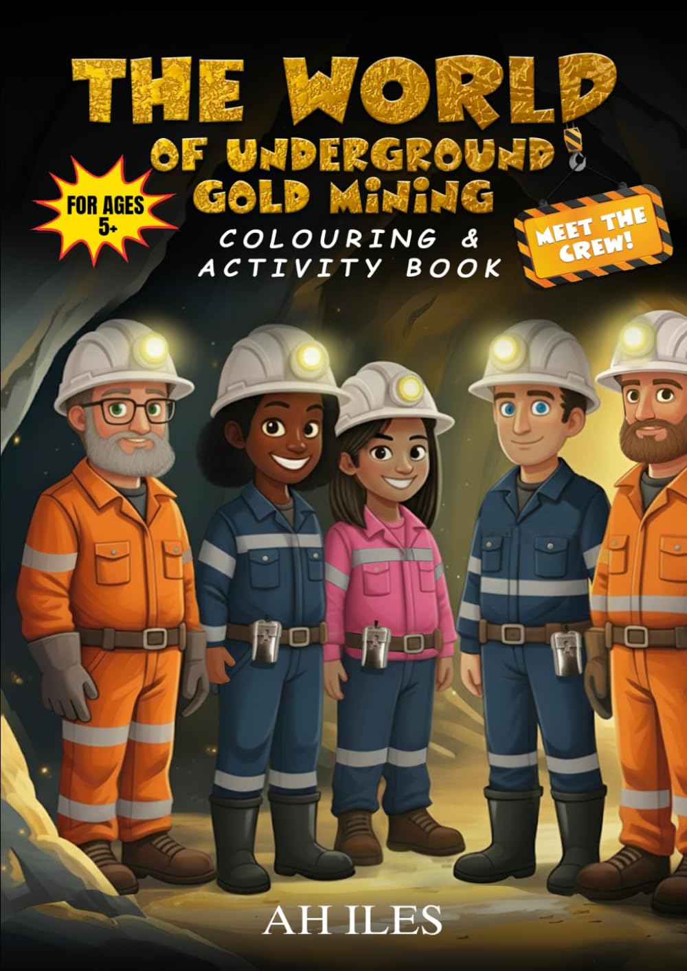 THE WORLD OF UNDERGROUND GOLD MINING: Colouring & Activity Book