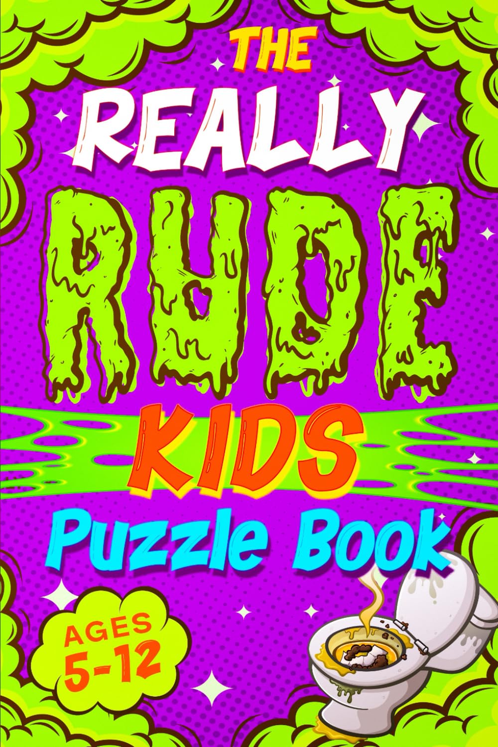 The Really Rude Kid's Puzzle Book - Gross Would You Rather | Rude Jokes | Cheeky Facts | Disgusting Word Searches | Silly Brain Games and Much More: 5-12 Years Old