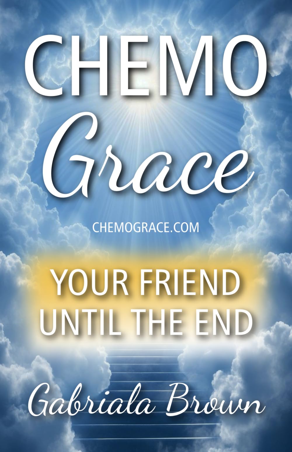CHEMO GRACE: Your Friend Until The End