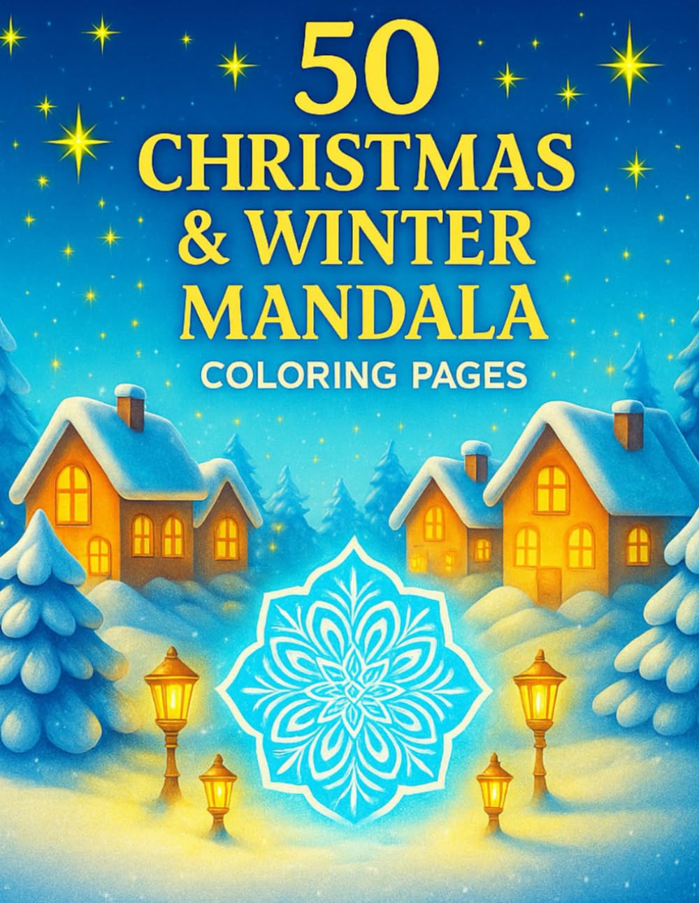 50 Christmas & Winter Mandala Coloring Book: Relaxing Holiday Mandalas | Festive Snowflakes, Ornaments, Patterns & Cozy Winter Designs (Cozy Christmas Coloring Collection)