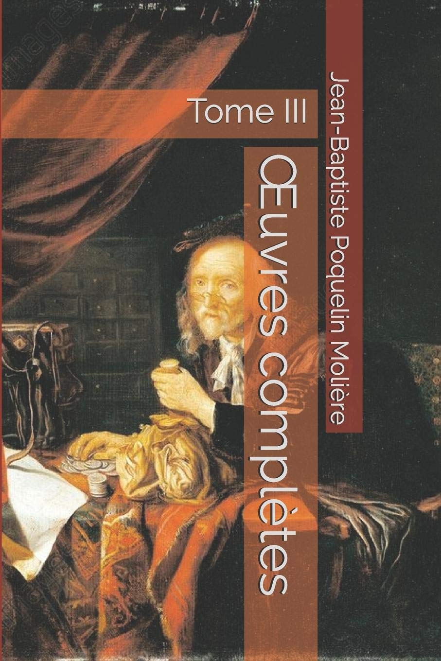 Œuvres complètes: Tome III (Œuvres complètes de Molière)