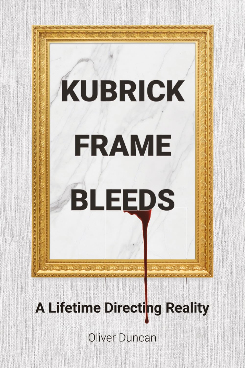 Kubrick Frame Bleeds: A Lifetime Directing Reality