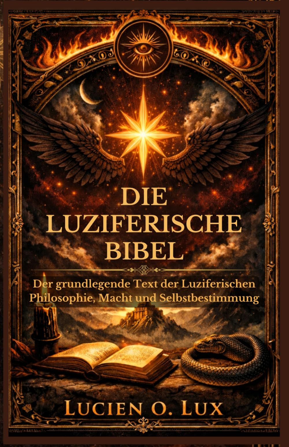 Die Luziferische Bibel: Der grundlegende Text der Luziferischen Philosophie, Macht und Selbstbestimmung