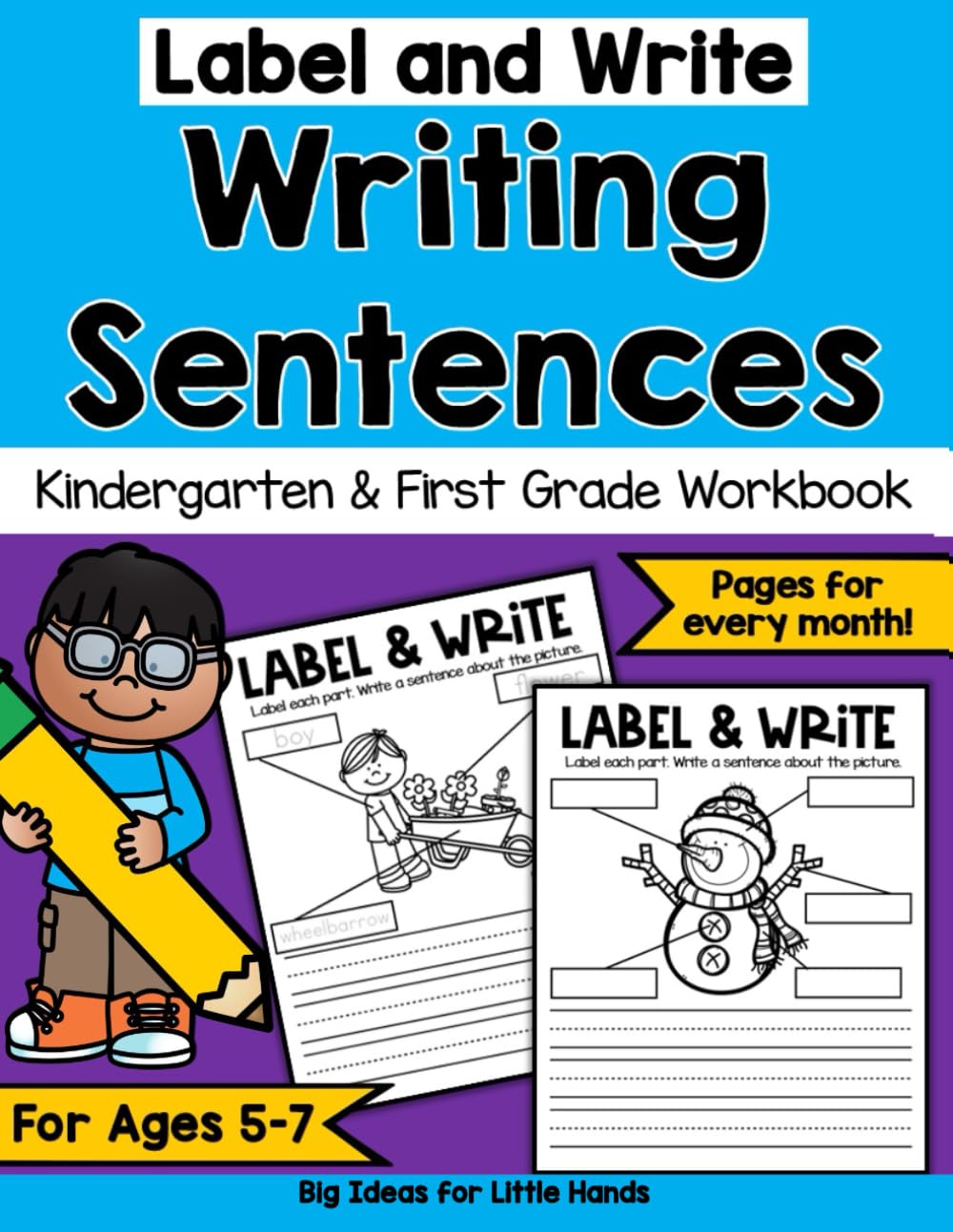 Label & Write Writing Sentences Workbook for Kindergarten and 1st Grade ages 5-7: A Year of Guided Writing for Kids...