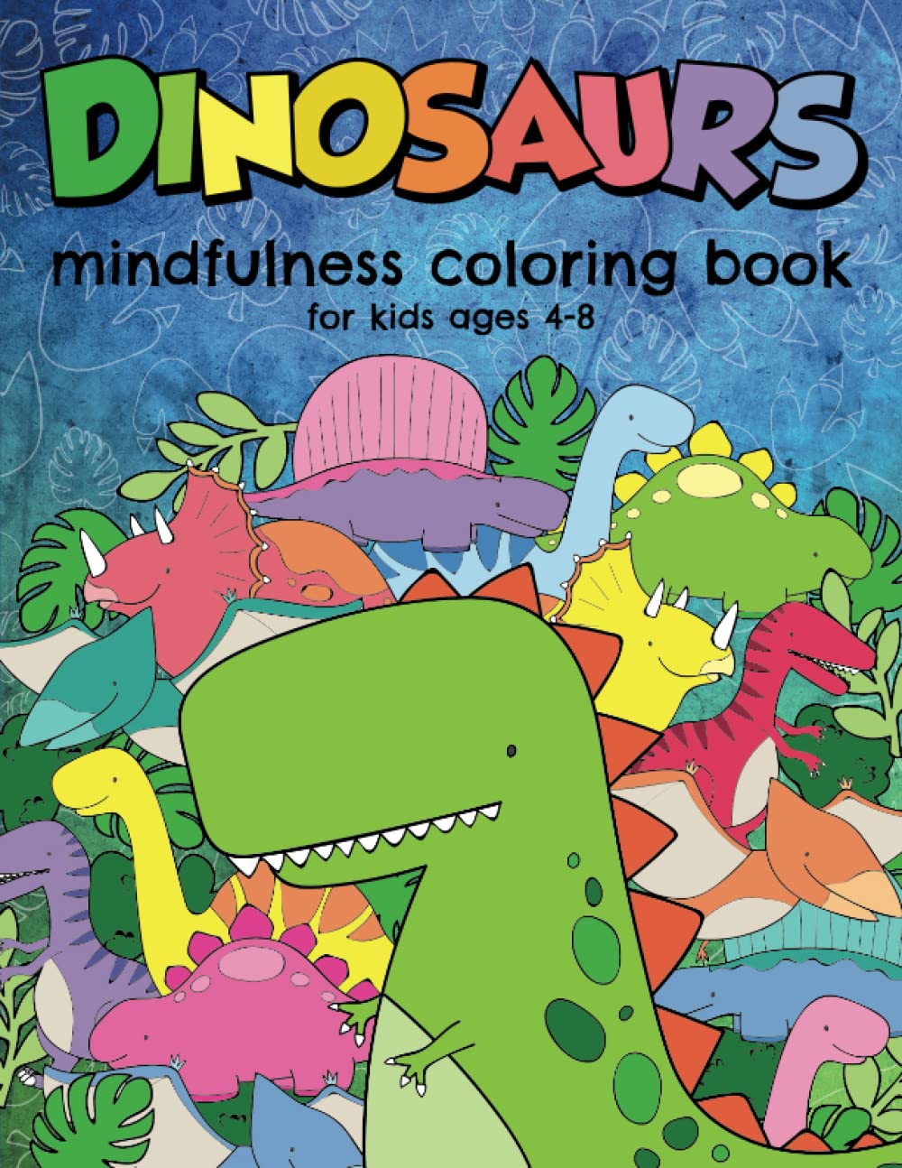 Dinosaurs mindfulness coloring book for kids ages 4-8: Relaxing mandalas of cool and fun dinosaur drawings for children