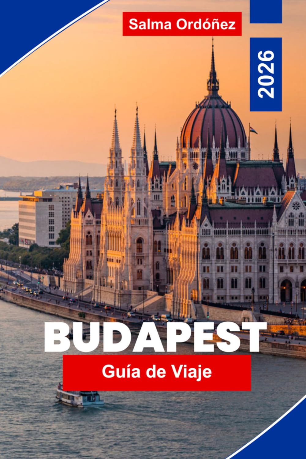 BUDAPEST Guía de viaje 2026: Descubre arquitectura histórica, termales, vistas al río Danubio, gastronomía local y consejos prácticos para tu viaje a Hungría
