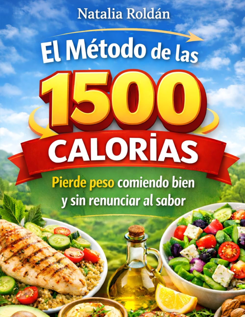El Método de las 1500 Calorías: Pierde peso comiendo bien y sin renunciar al sabor