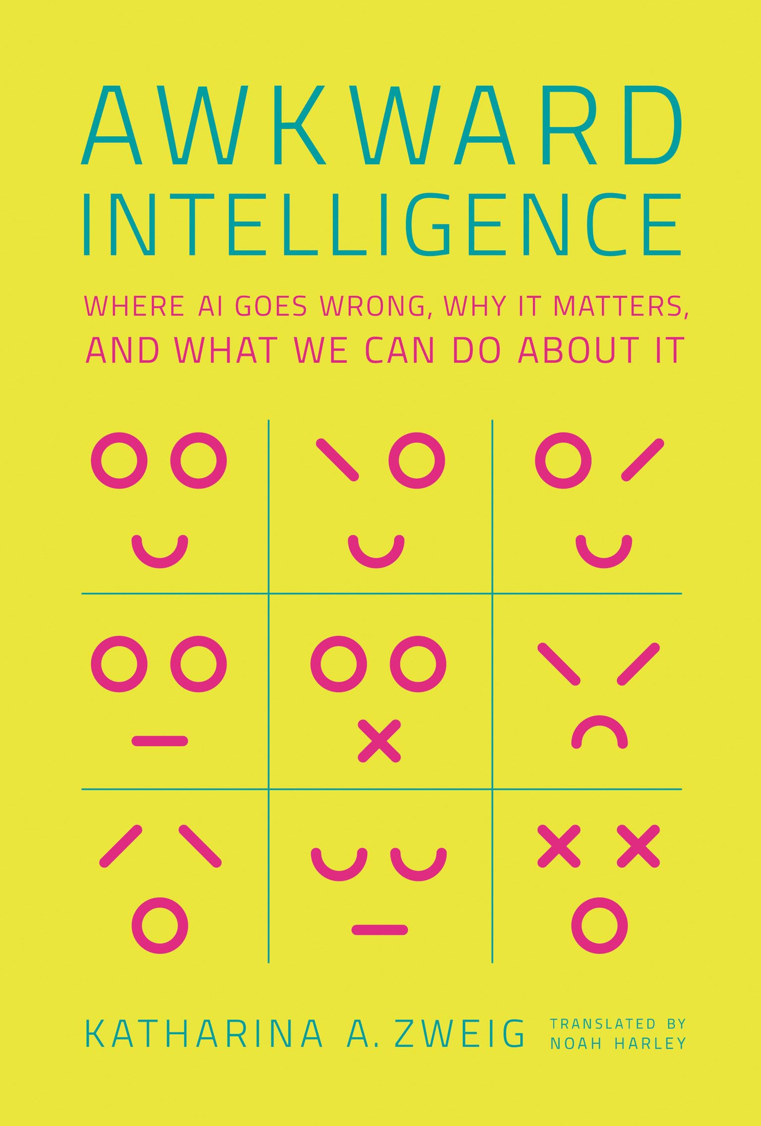 Awkward Intelligence: Where AI Goes Wrong, Why . Zweig**