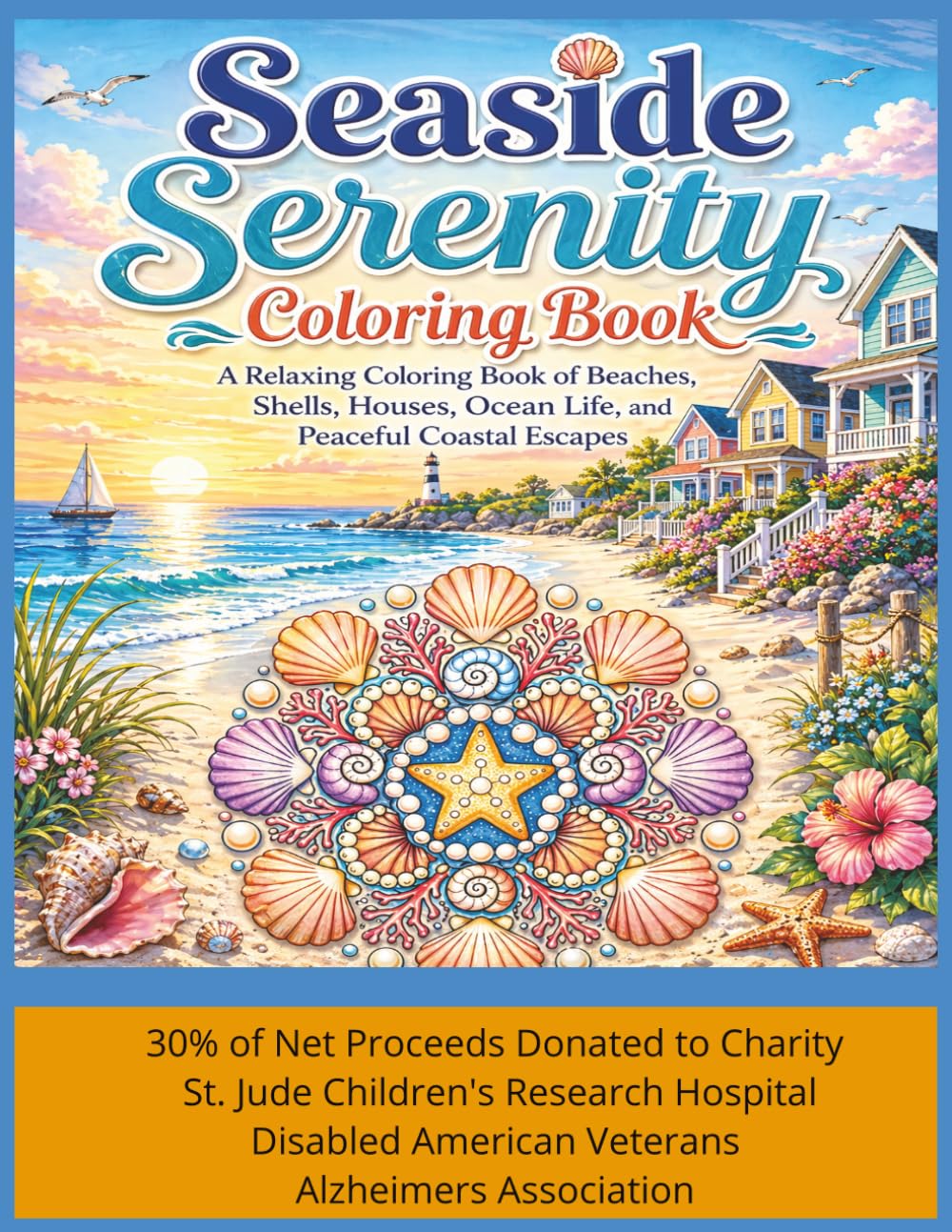 Seaside Serinity Coloring Book: A Relaxing Coloring Book of Beaches, Shells, Houses, Ocean Life and Peaceful Coastal Escapes