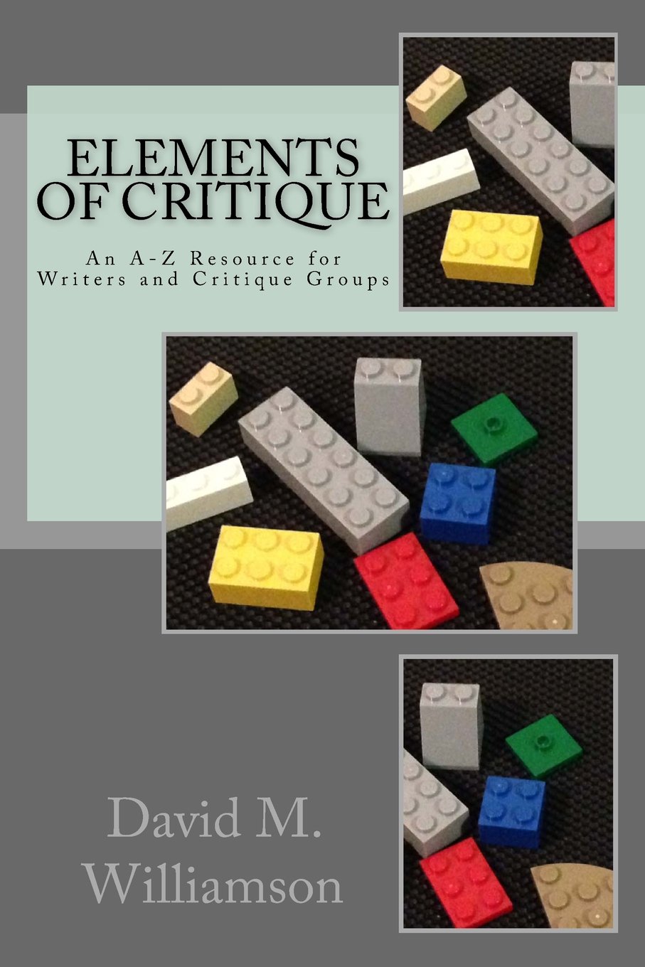 Elements of Critique: An A-Z Resource for Writers and Critique Groups
