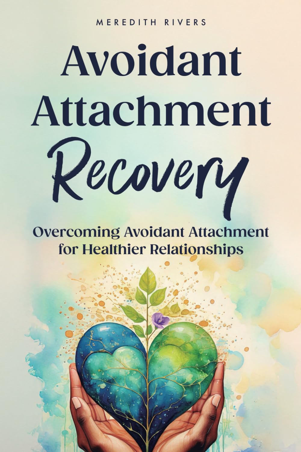 Avoidant Attachment Recovery: Overcoming Avoidant Attachment for Healthier Relationships