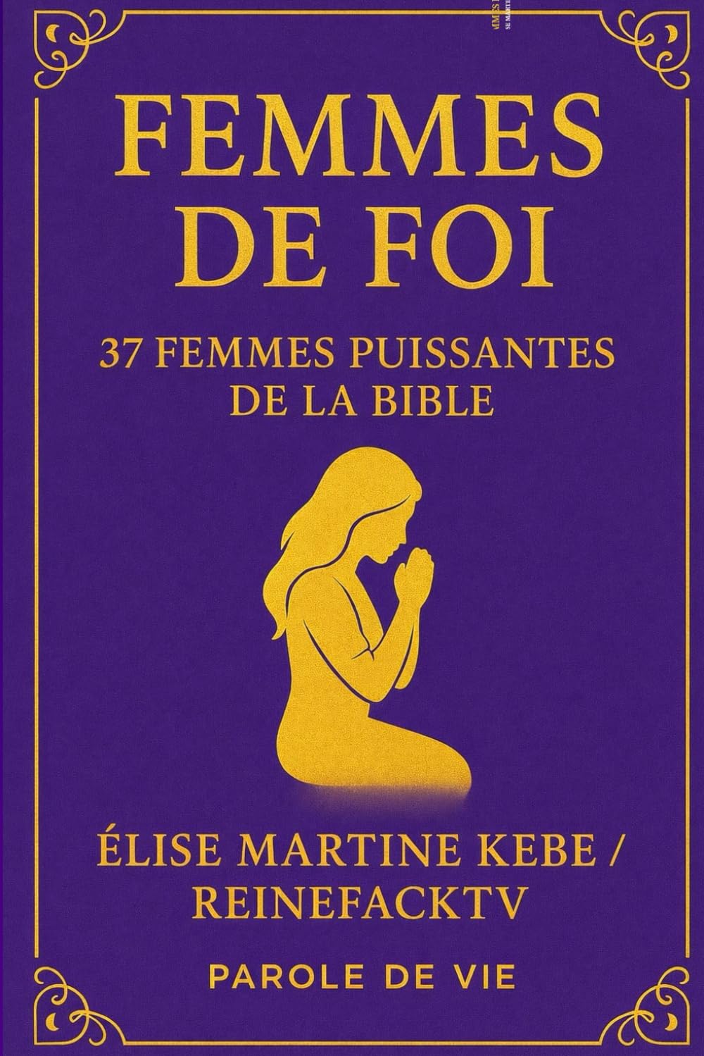 Femme de foi: 37 femmes puissantes de la Bible