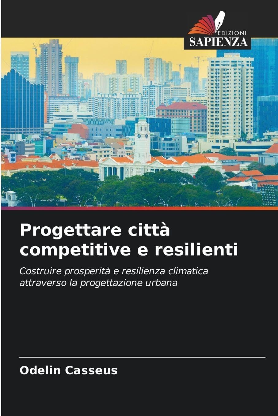Progettare città competitive e resilienti: Costruire prosperità e resilienza climatica attraverso la progettazione urbana