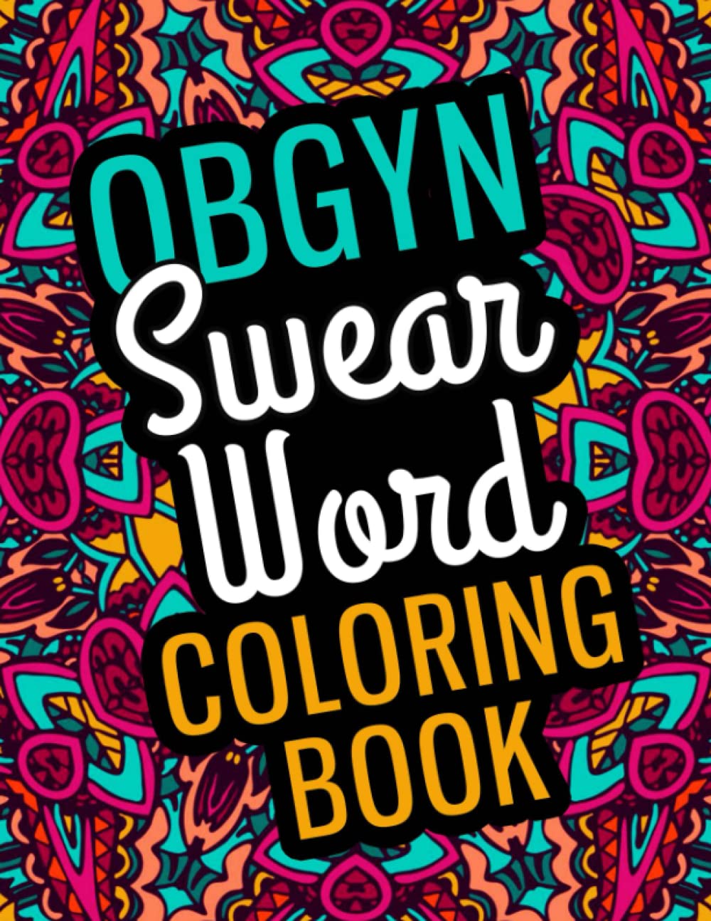 Obgyn Swear Word Coloring Book: A Relatable & Funny ObGyn Gifts for ...