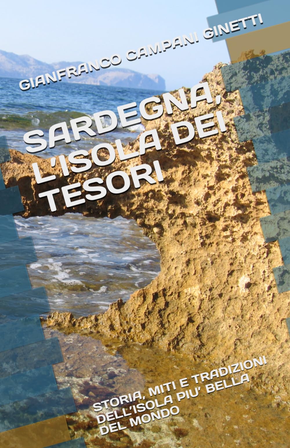 SARDEGNA, L’ISOLA DEI TESORI: STORIA, MITI E TRADIZIONI DELL’ISOLA PIU’ BELLA DEL MONDO