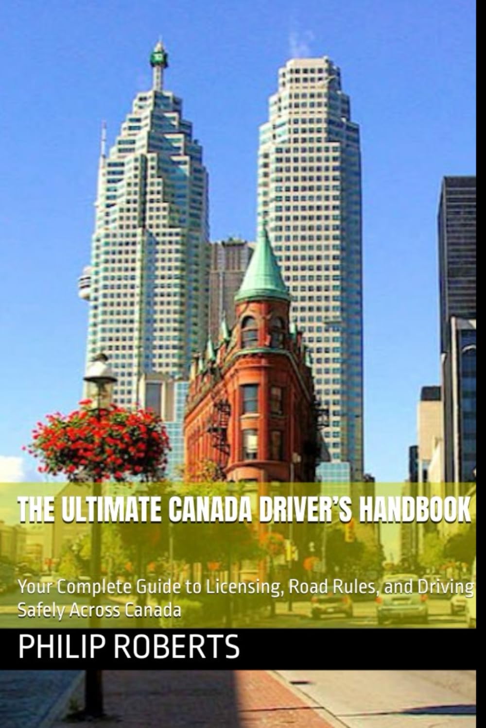 The Ultimate Canada Driver’s Handbook: Your Complete Guide to Licensing, Road Rules, and Driving Safely Across Canada (drivers handbook for both truck, commercial, and private drivers:)