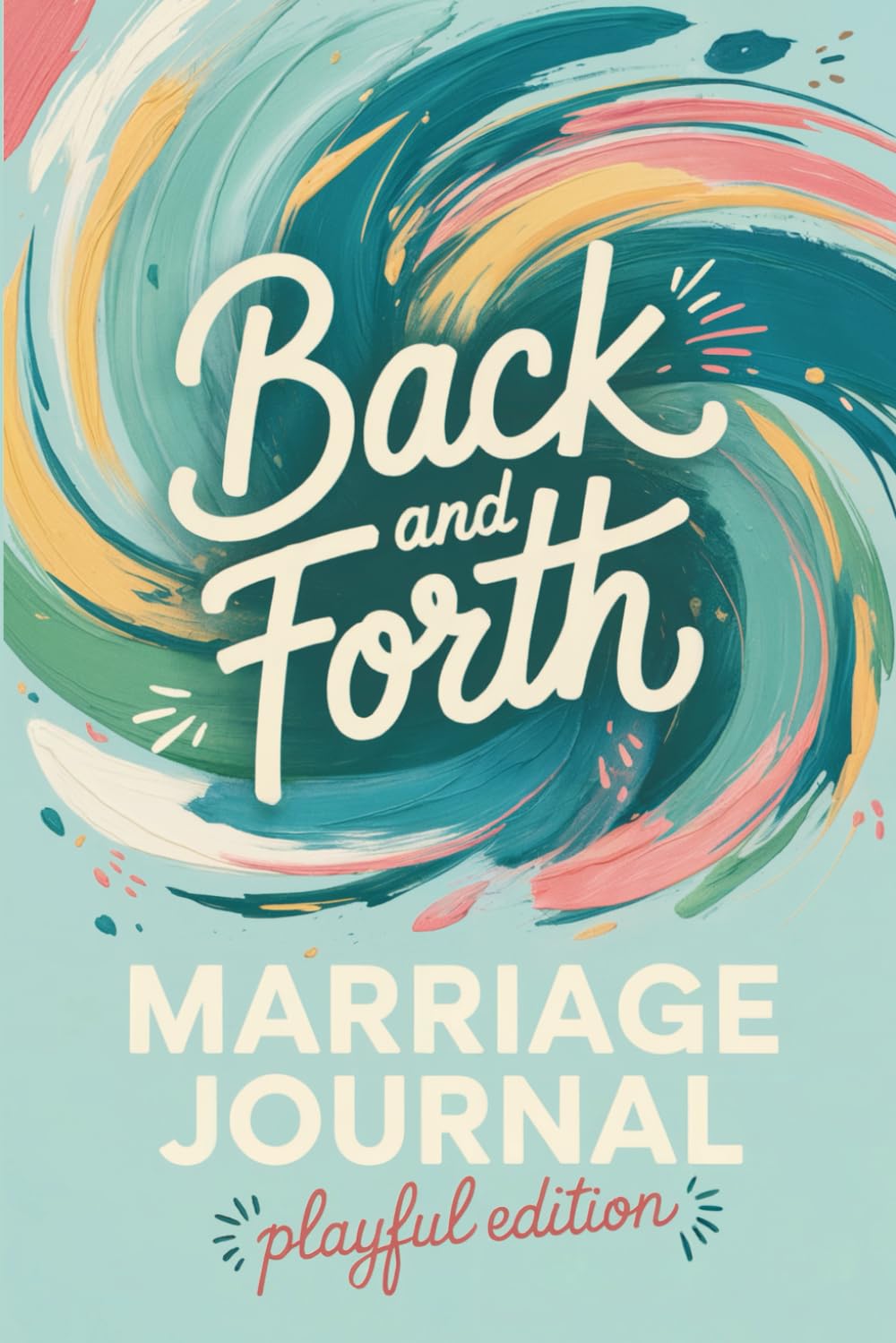 Back and Forth Marriage Journal: The Relationship book | I have some Questions for You | Relationship Fun
