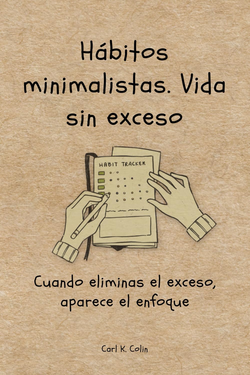 Hábitos minimalistas. Vida sin exceso: Cuando eliminas el exceso, aparece el enfoque