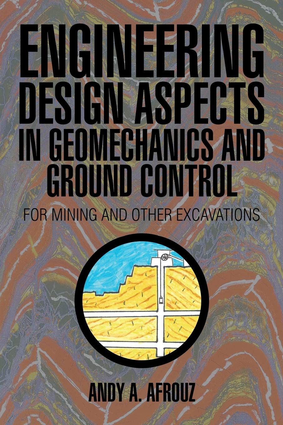 Engineering Design Aspects in Geomechanics and Ground Control: For Mining and Other Excavations