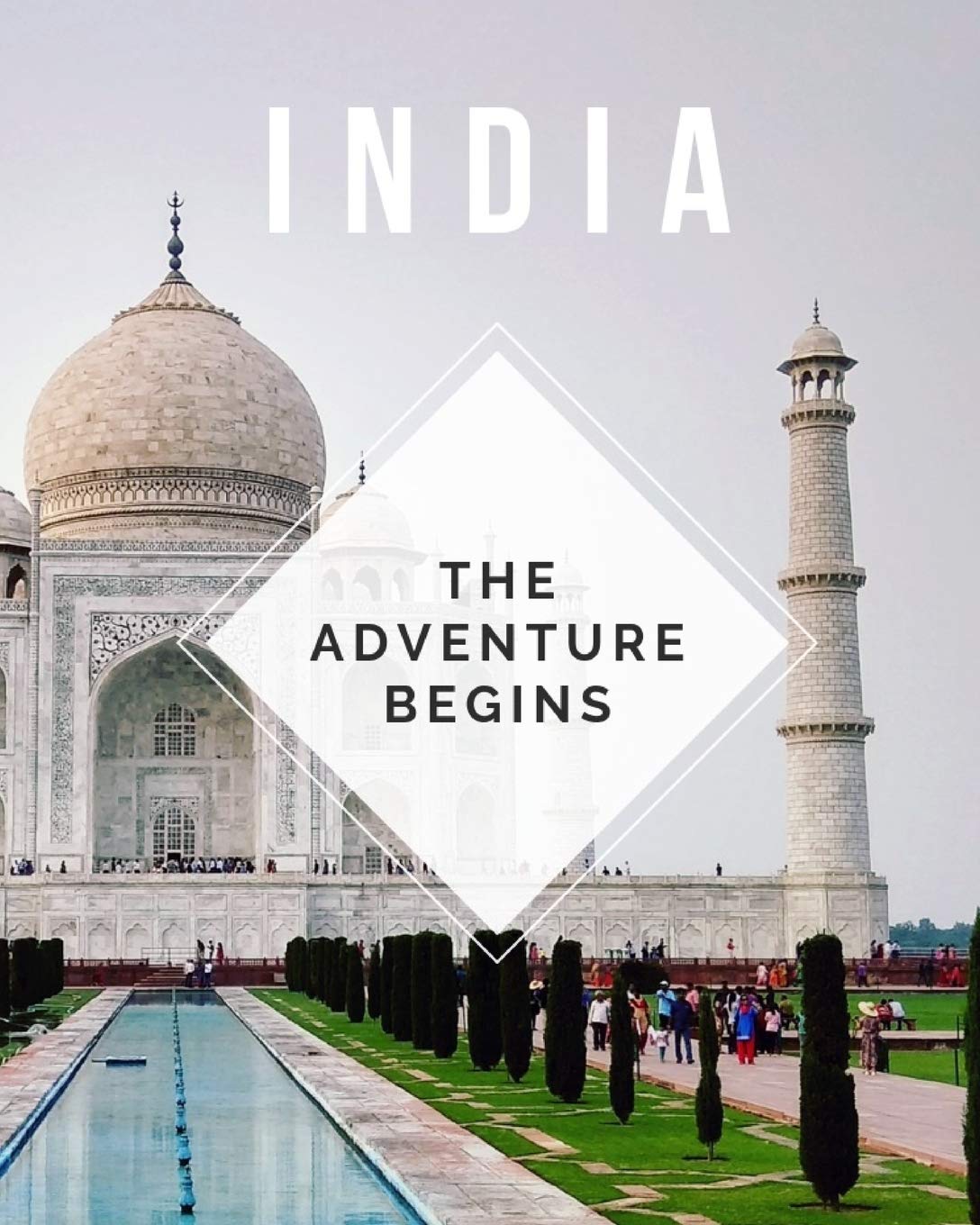 India - The Adventure Begins: Trip Planner & Travel Journal To Plan Your Next Vacation In Detail Including Itinerary, Checklists, Calendar, Flight, Hotels & more